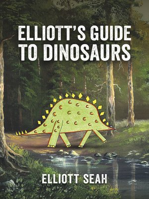 cover image of Elliott's Guide to Dinosaurs